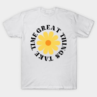 Great Things Take Time. Retro Vintage Motivational and Inspirational Saying T-Shirt